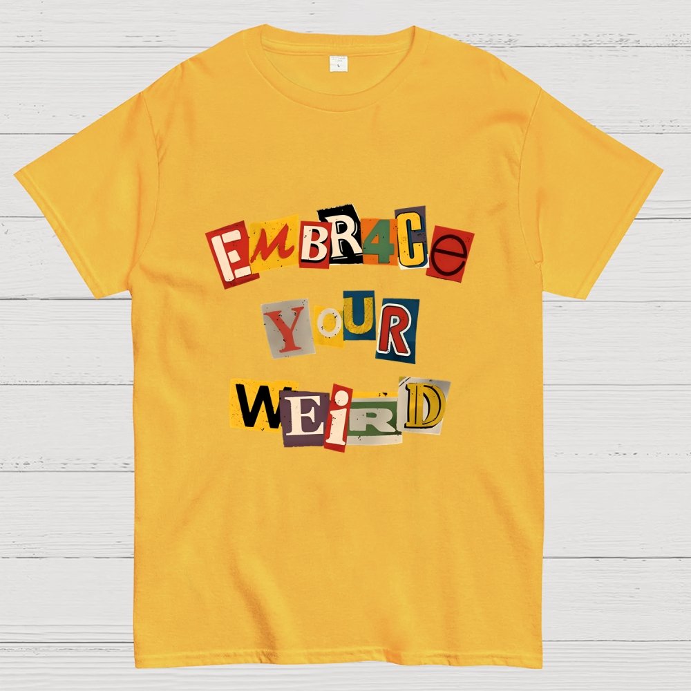 Embrace Your Weird Geek T-Shirt