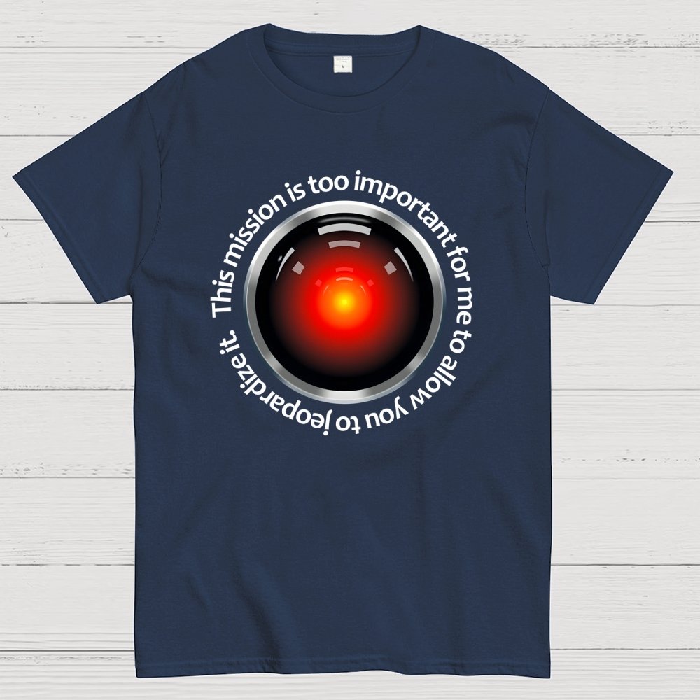 This Mission Is Too Important For Me To Allow You To Jeopardize It Geek T-Shirt