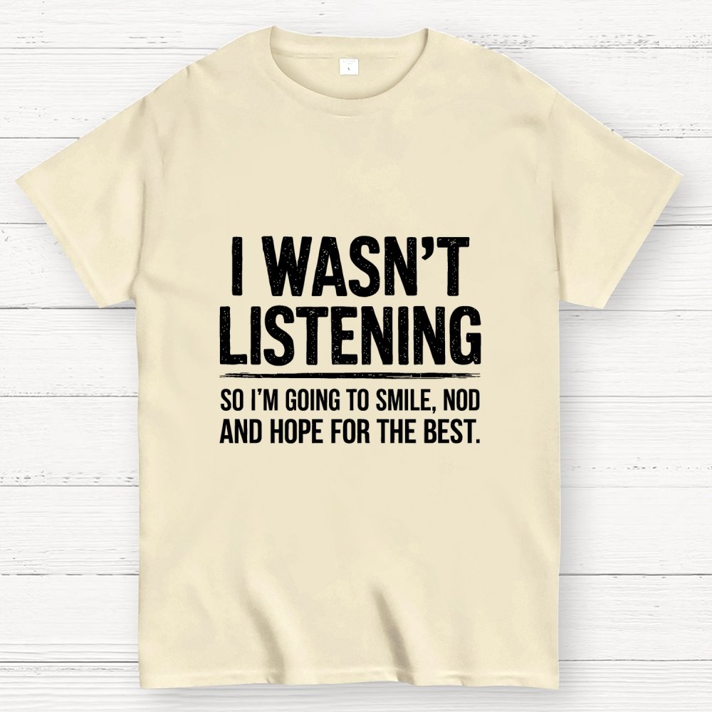 I Wasn't Listening Geek T-Shirt