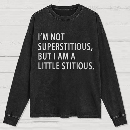 I Am Not Superstitious Geek Washed Long Sleeve Tee
