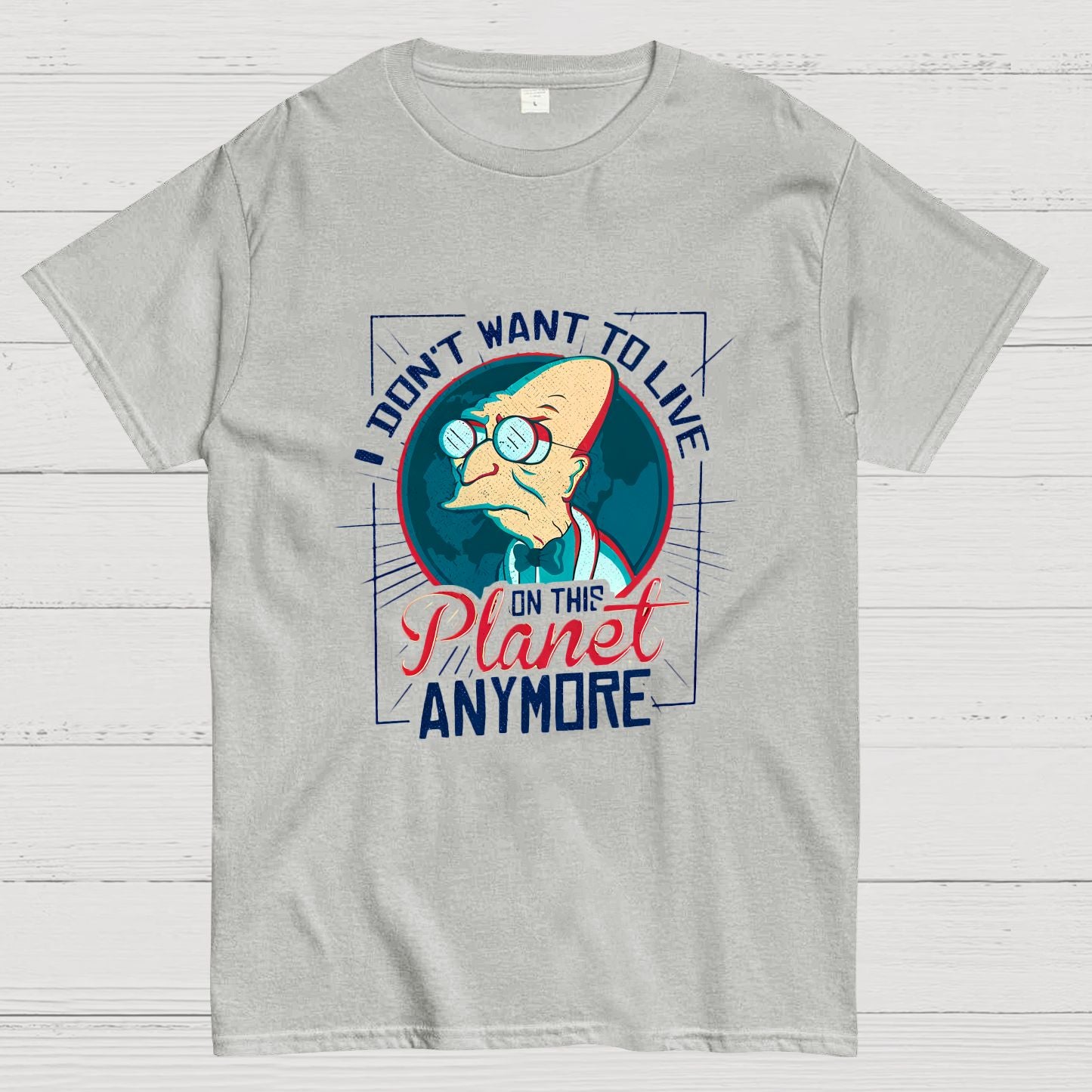 I Don't Want To Live On This Planet Anymore Geeky T-Shirt