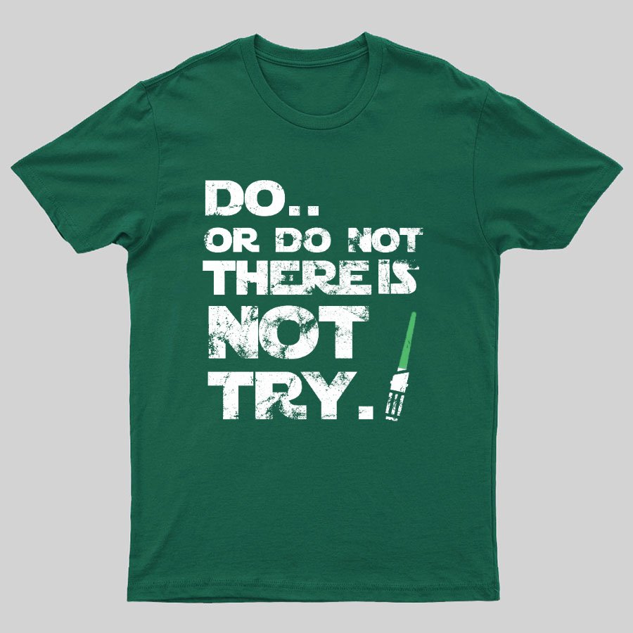 Act Or Don't Act. There Is No Half - way Geeky T-Shirt