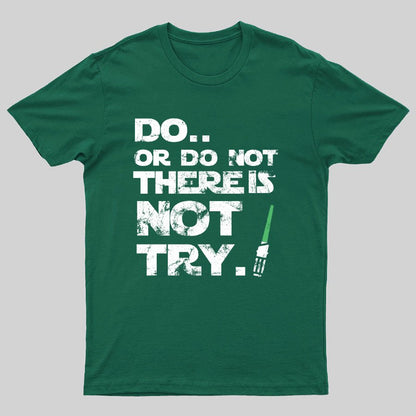 Act Or Don't Act. There Is No Half - way Geeky T-Shirt