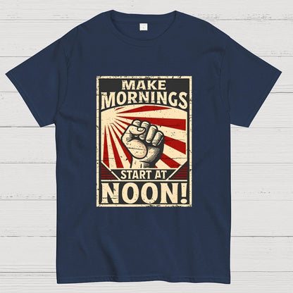 Make Mornings Start At Noon Geek T-Shirt