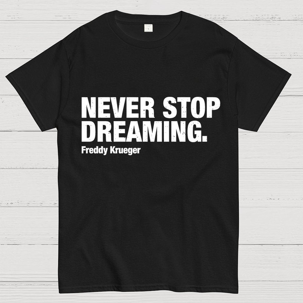 Never Stop Dreaming Geek T-Shirt