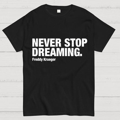 Never Stop Dreaming Geek T-Shirt