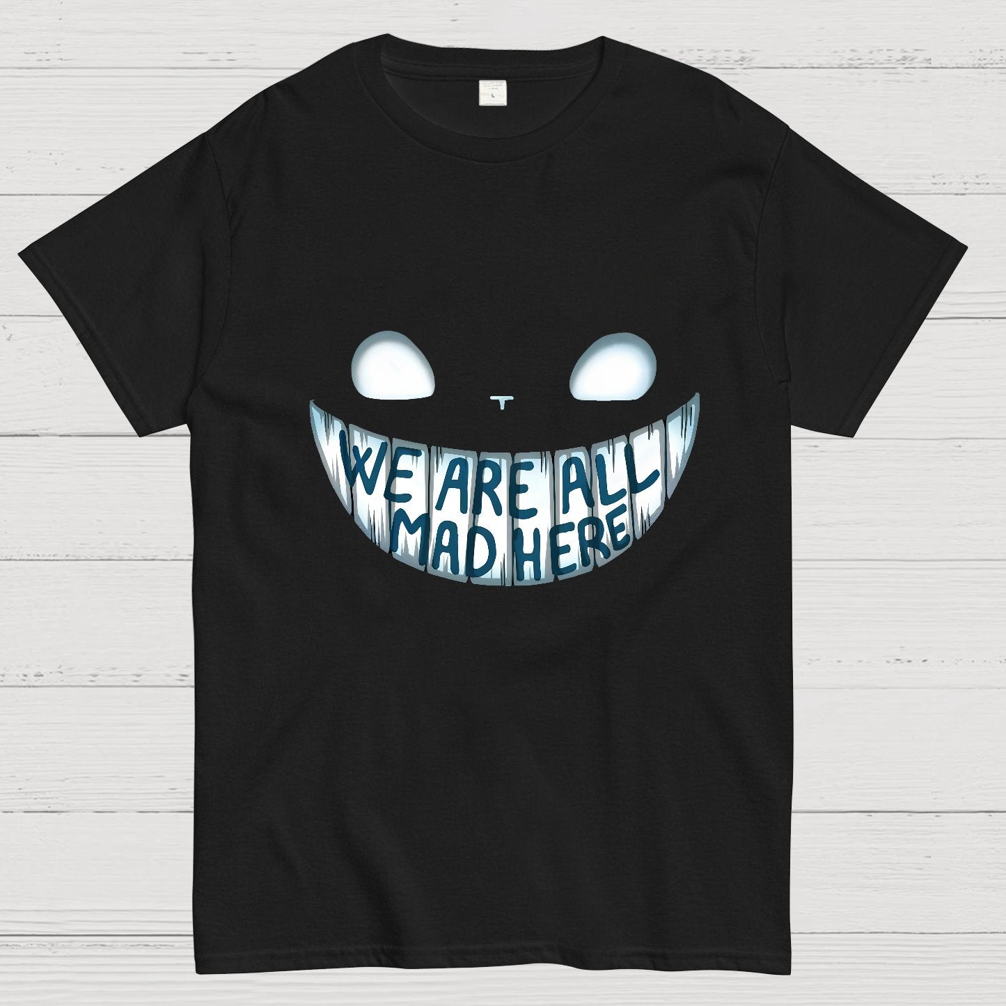 We are all Mad Here Geeky T-Shirt