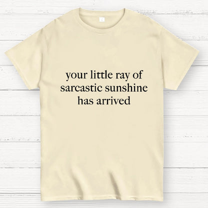 Your Little Ray of Sarcastic Sunshine Has Arrived Geek T-Shirt