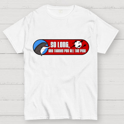 So Long And Thanks For All The Fish Geek T-Shirt