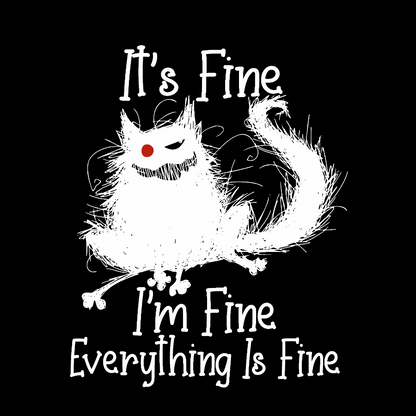 It's Fine I'm Fine Everything Is Fine Geek Cotton Sweatshirt
