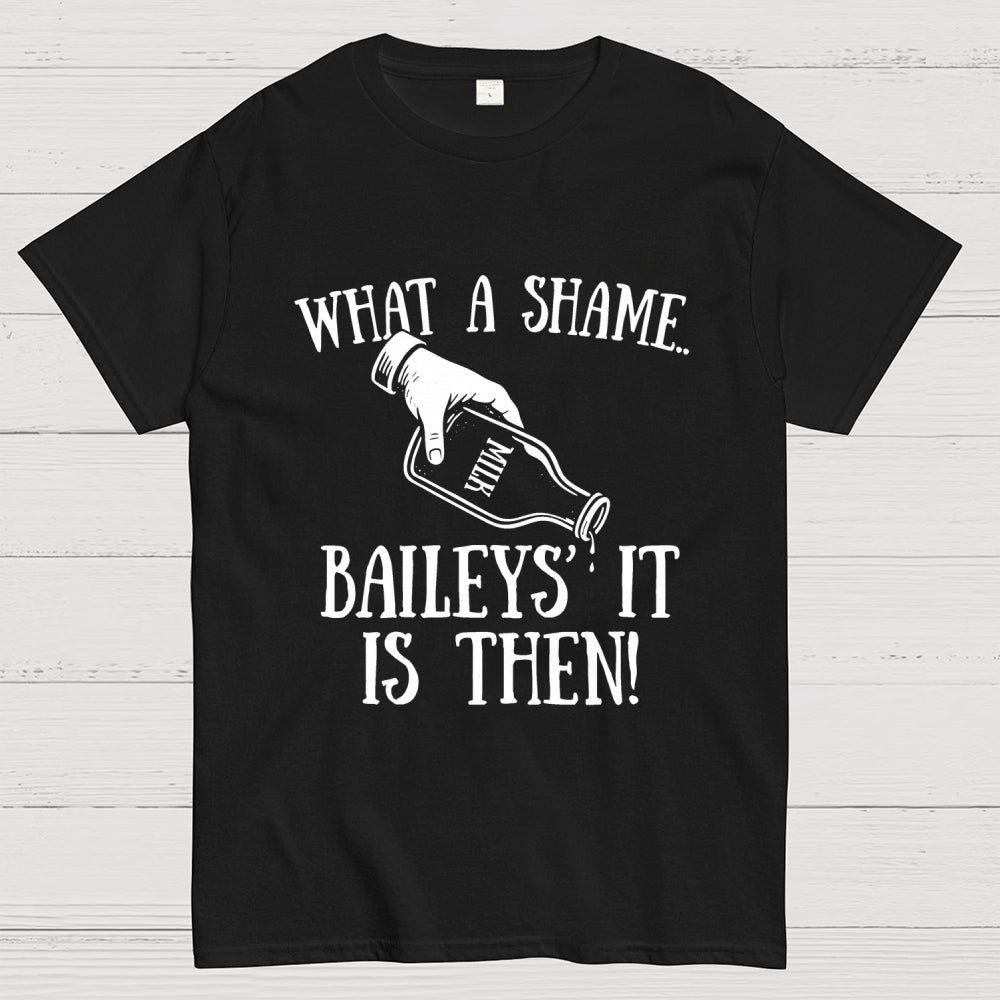 Baileys' It Is Then Geek T-Shirt