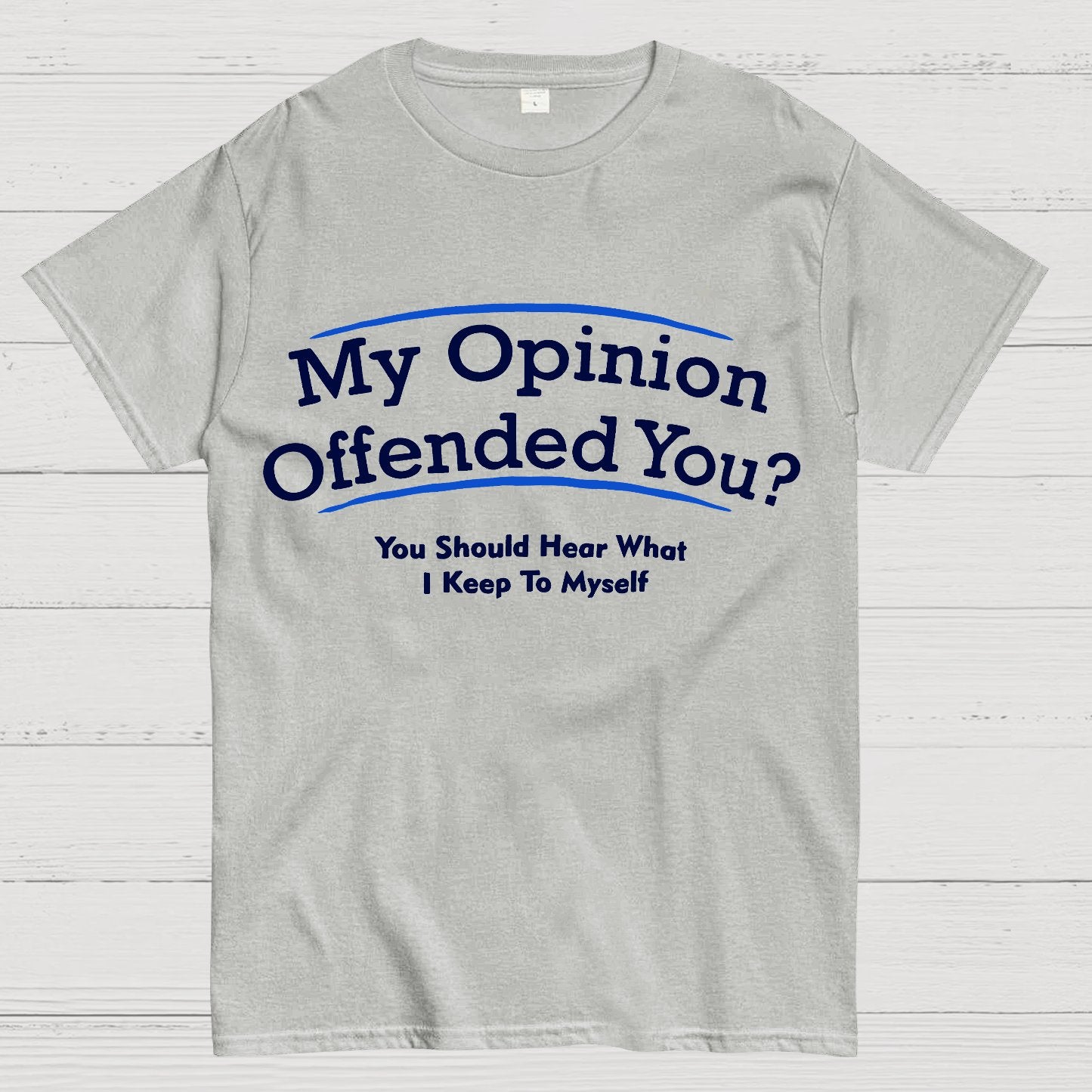 My Opinion Offended You？Geek T-Shirt