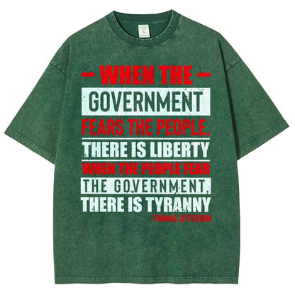 When The Government Fears The People, There Is Liberty. When The People Fear The Government, There Is Tyranny Vintage Distressed T-shirt