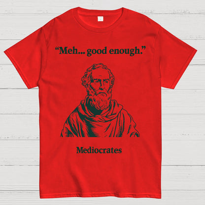 Vintage Mediocrates Meh Good Enough Sarcasm Geek T-Shirt