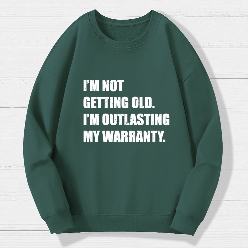 Funny Old Guy Outlasting My Warranty Geek Cotton Sweatshirt