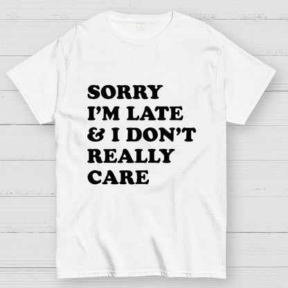 Sorry I'm Late Geek T-Shirt