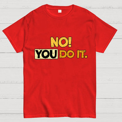 No! You Do it! Geek T-Shirt
