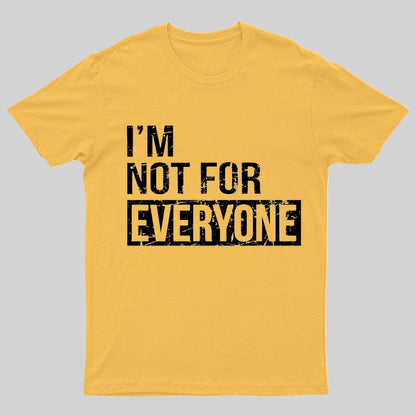 I'm Not For Everyone Geeky T-Shirt
