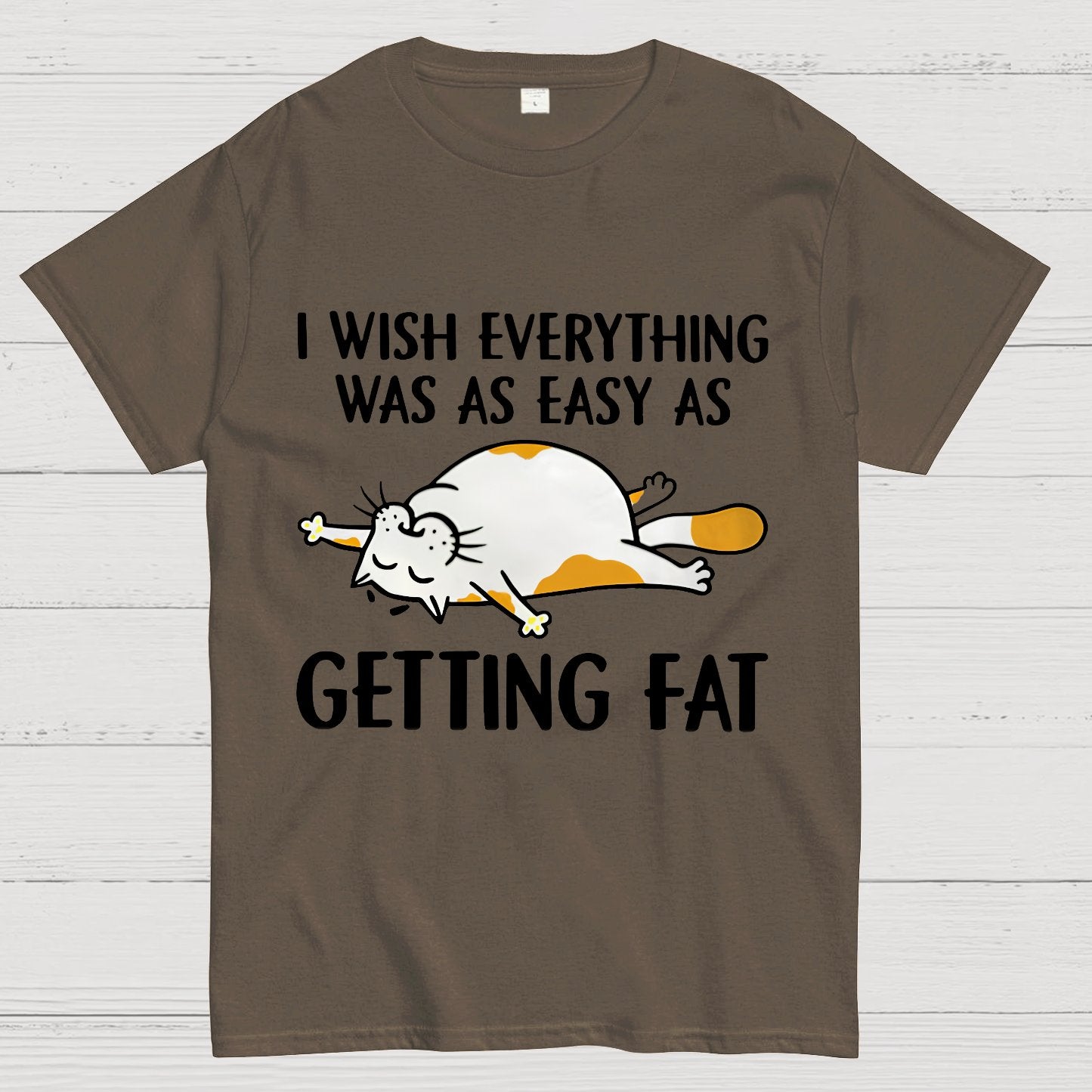 I Wish Everything Was As Easy As Getting Fat Geeky T-Shirt
