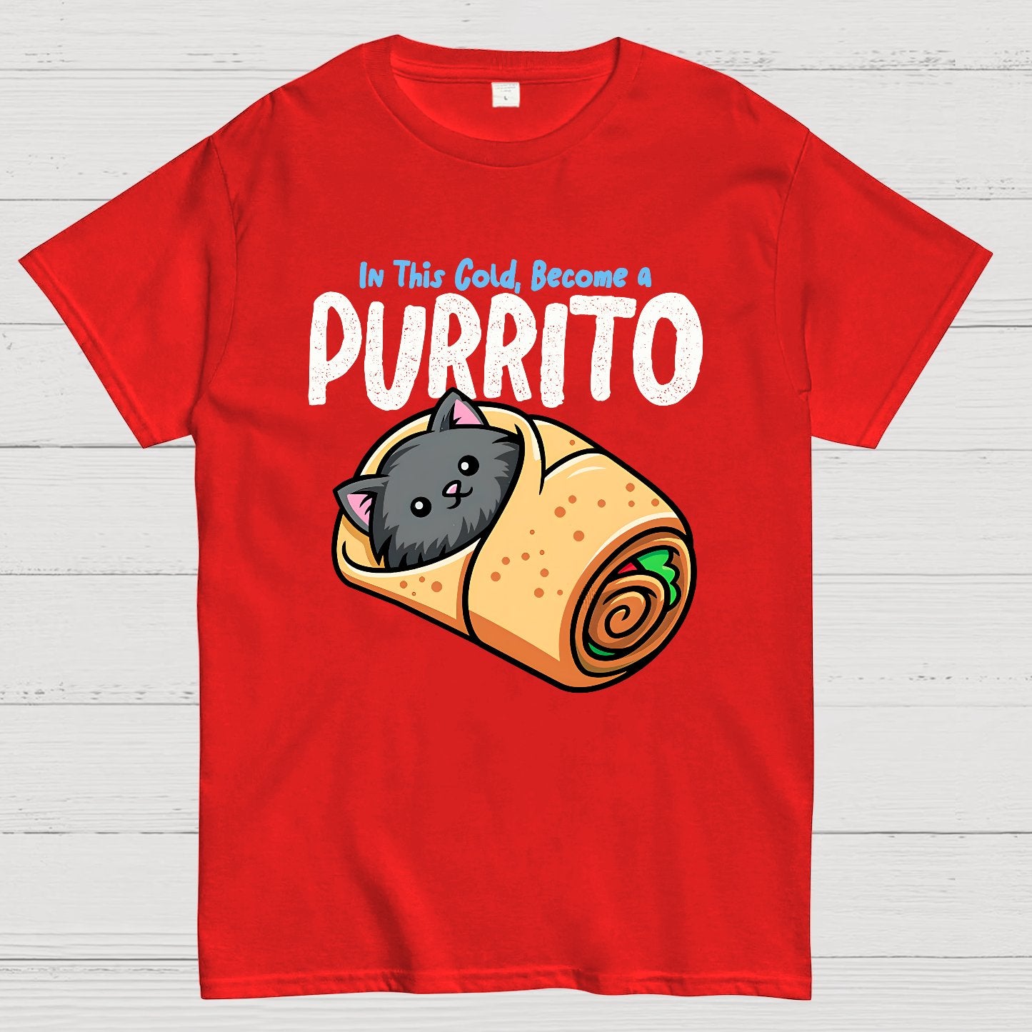 In This Cold, Become a Purrito Geek T-Shirt