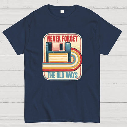 Never Forget the Old Ways Geek T-Shirt
