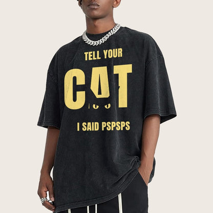Tell Your Cat I Said Pspspsps Vintage Distressed T-shirt