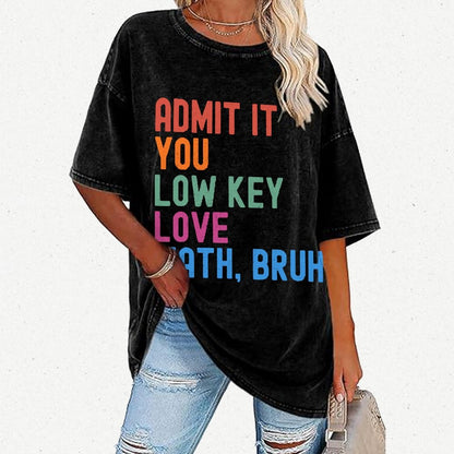 Admit It You Low Key Love Math Bruh Vintage Distressed T-shirt