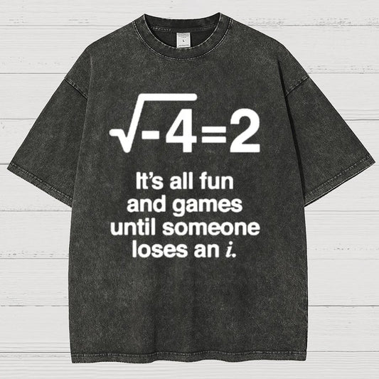 It's All Fun And Games Until Someone Loses An I - Funny Math Vintage Distressed Shirt