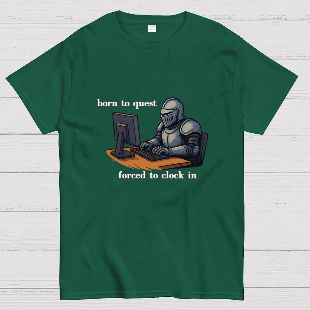 Born To Quest Forced To Clock In Knight Geek T-Shirt