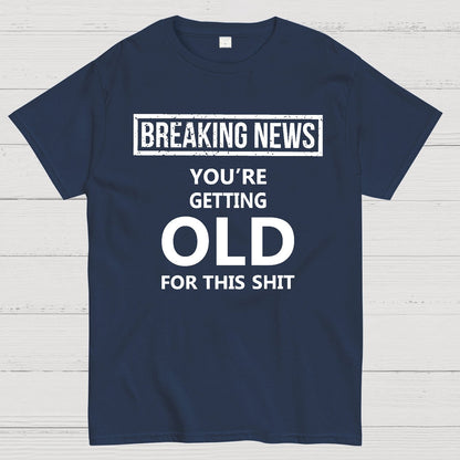 You Are Getting Old Geek T-Shirt