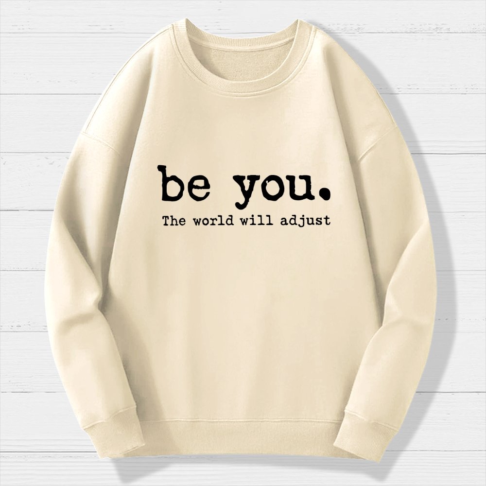 Be You The World Will Adjust Geek Cotton Sweatshirt