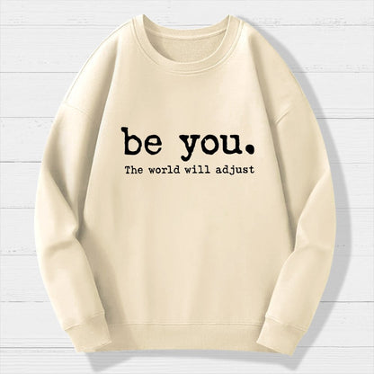 Be You The World Will Adjust Geek Cotton Sweatshirt