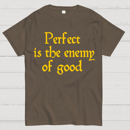 Perfect Is The Enemy Of Good - Voltaire Geek T-Shirt