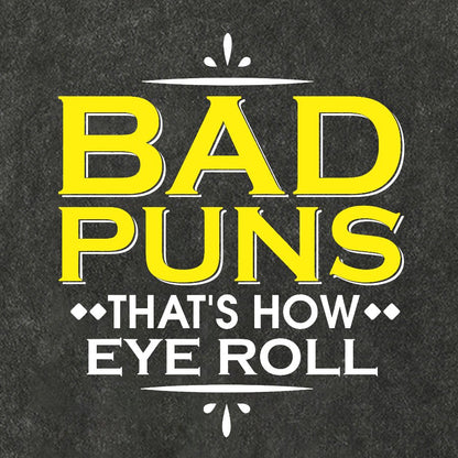 Punny Bad Puns That's How Eye Roll Funny Pun Vintage Distressed T-shirt