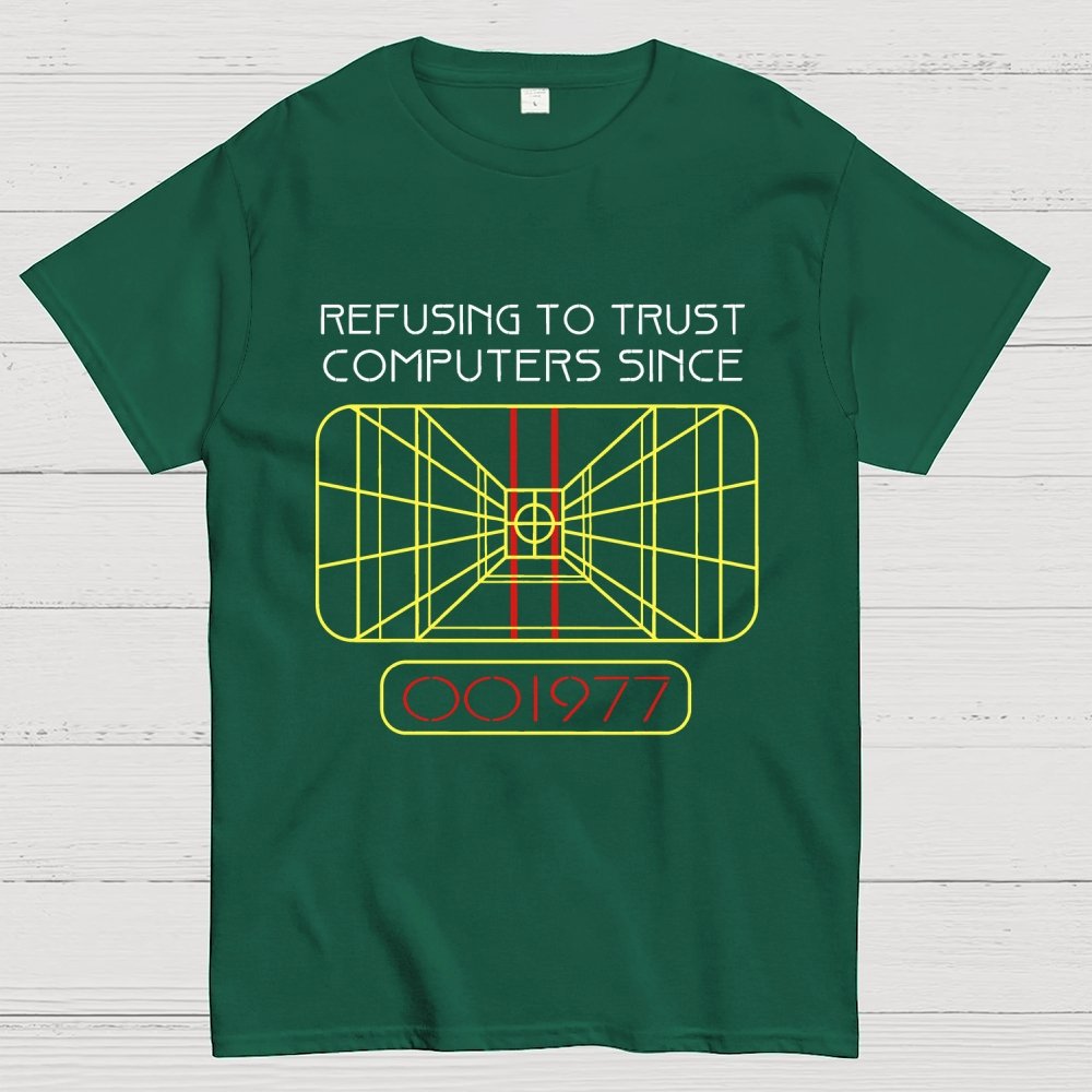 Refusing to trust computers since 1977 Geek T-Shirt