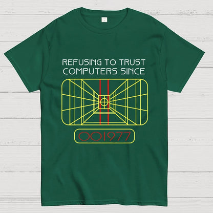 Refusing to trust computers since 1977 Geek T-Shirt