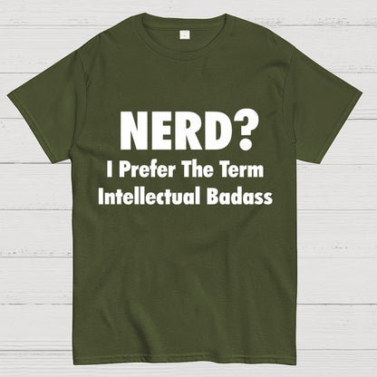 NERD? I Prefer the term Intellectual Unisex Geek T-Shirt