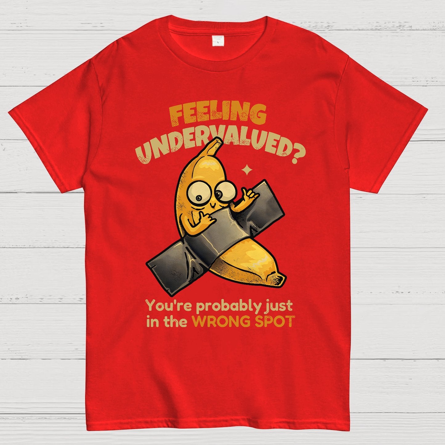 Feeling Undervalued? You're Probably Just In The Wrong Spot Value yourself Geek T-Shirt