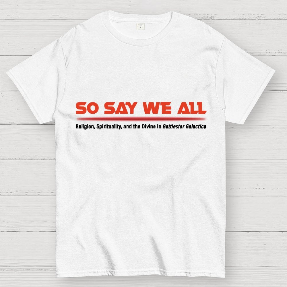 So Say We All Unisex Nerd T-Shirt