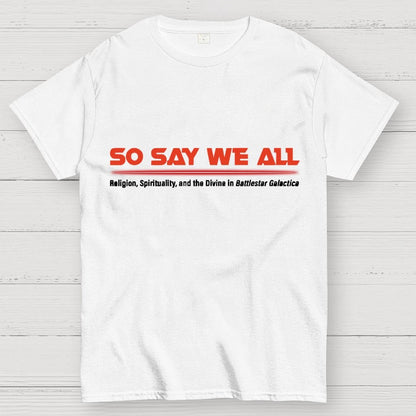 So Say We All Unisex Nerd T-Shirt