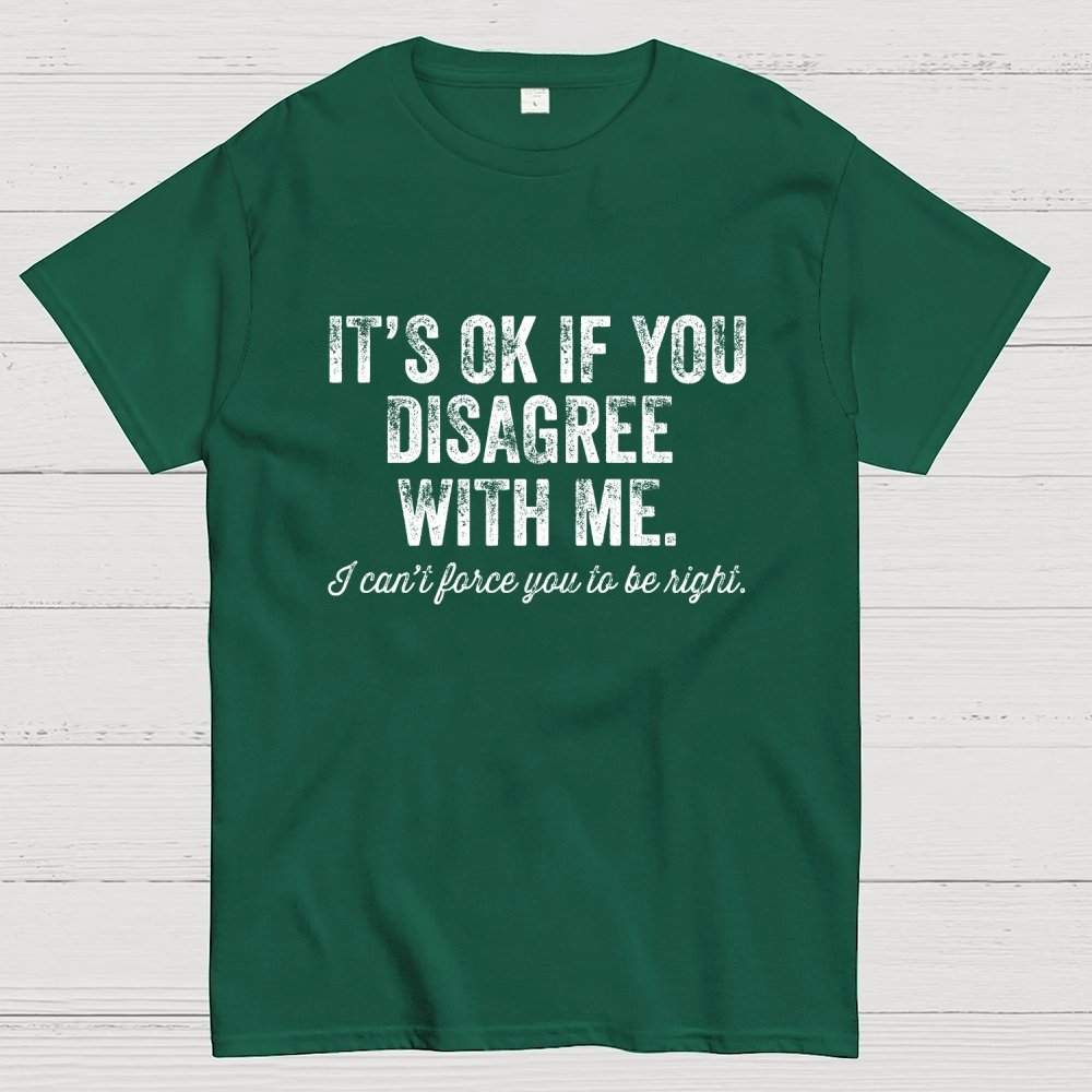 OK If You Disagree Funny Sarcasm Geek T-Shirt