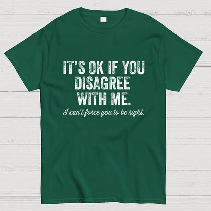 OK If You Disagree Funny Sarcasm Geek T-Shirt