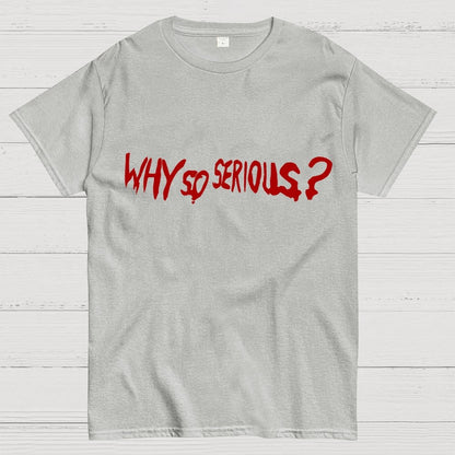 Why So Serious？Unisex Geek T-Shirt