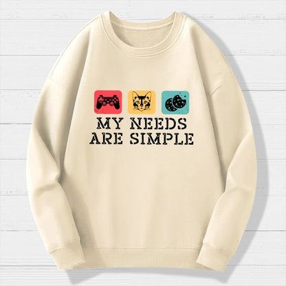 My Needs Are Simple Gamers Fun Geek Cotton Sweatshirt