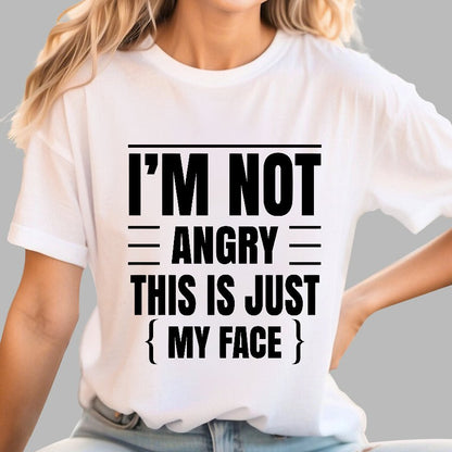 I'm Not Angry This Is Just My Face Funny Sarcastic Geek T-Shirt