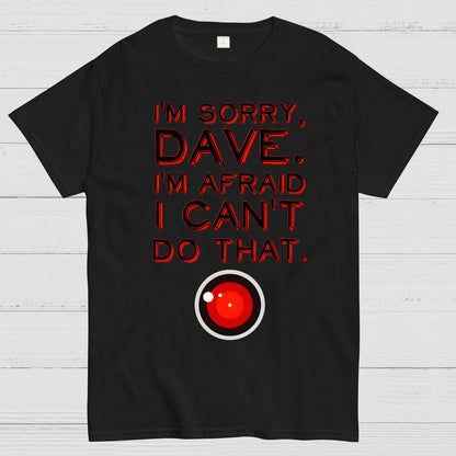 HAL "Sorry, Dave" Quote Geek T-Shirt