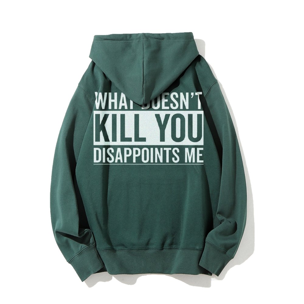 What Doesn't Kill You Disappoints Me Printed Back Cotton Hoodie