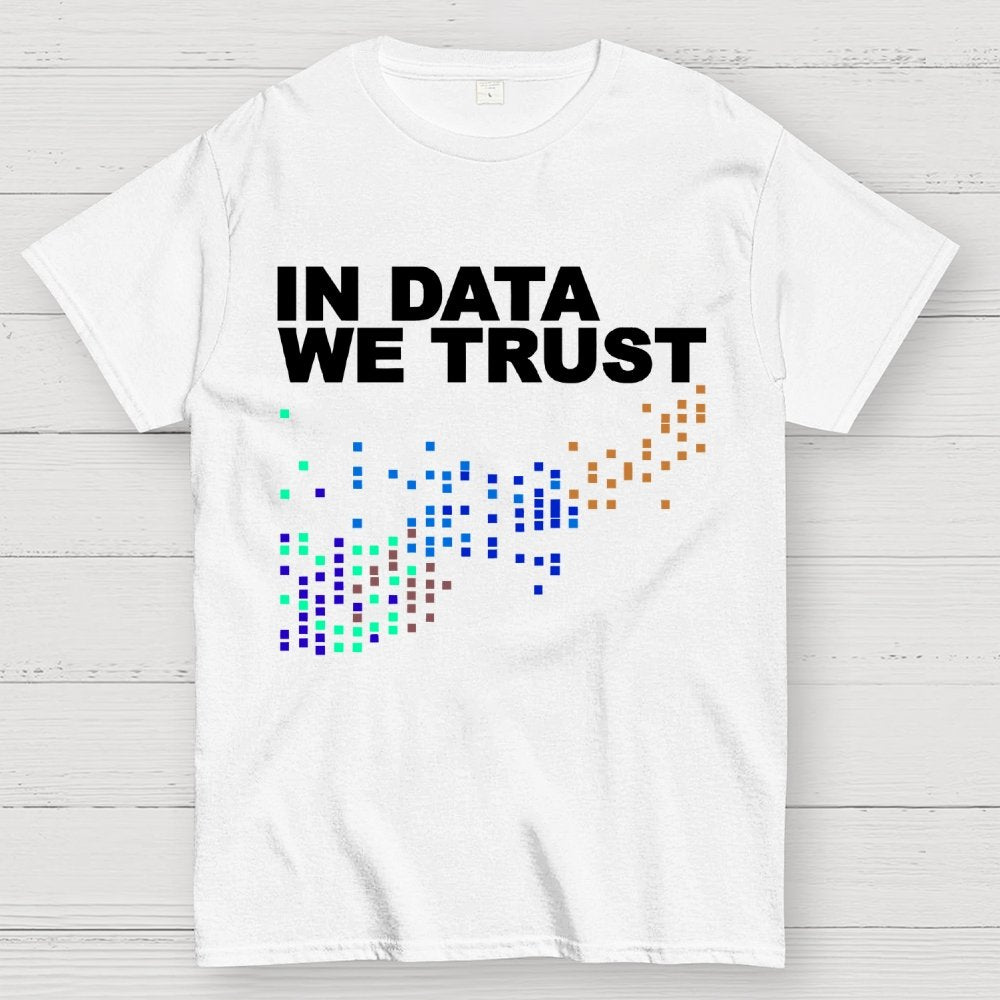In Big Data We Trust Unisex Geek T-Shirt