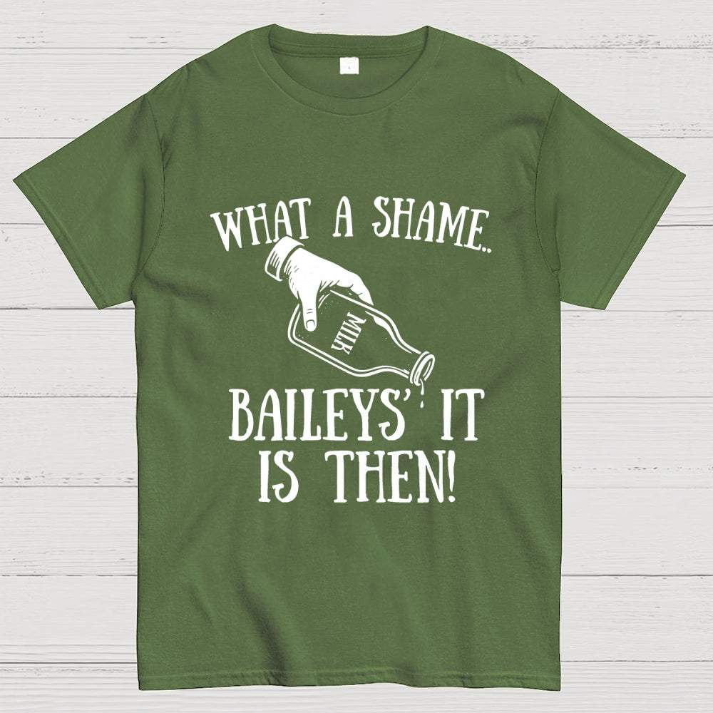 Baileys' It Is Then Geek T-Shirt