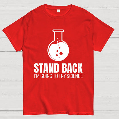 Stand Back I'm Going To Try Science Geek T-Shirt